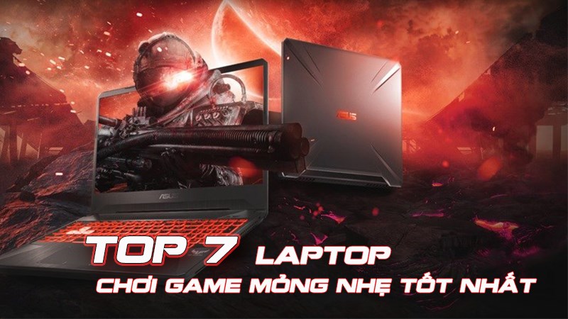 Top 7 Laptop chơi game mỏng nhẹ