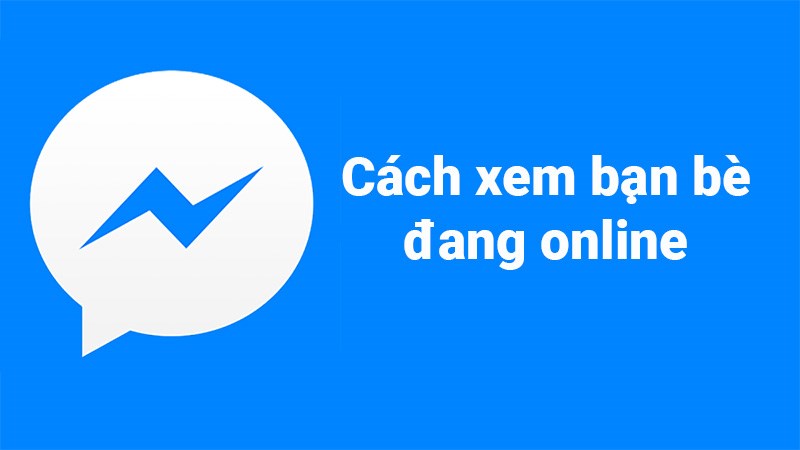 Cách nhận biết bạn bè đang online trên Messenger