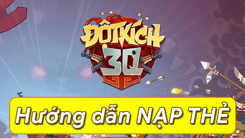 Nạp thẻ game Đột Kích 3Q an toàn, nhanh chóng