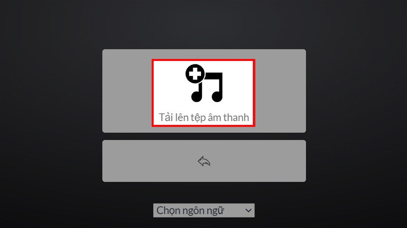 Chọn Tải lên tệp tin âm thanh