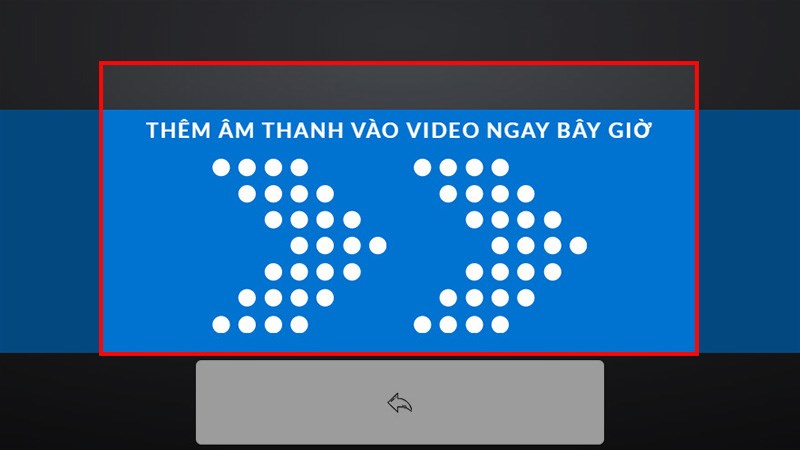 Bây giờ chọn Add Audio to Video và đợi nhạc được thêm vào video.