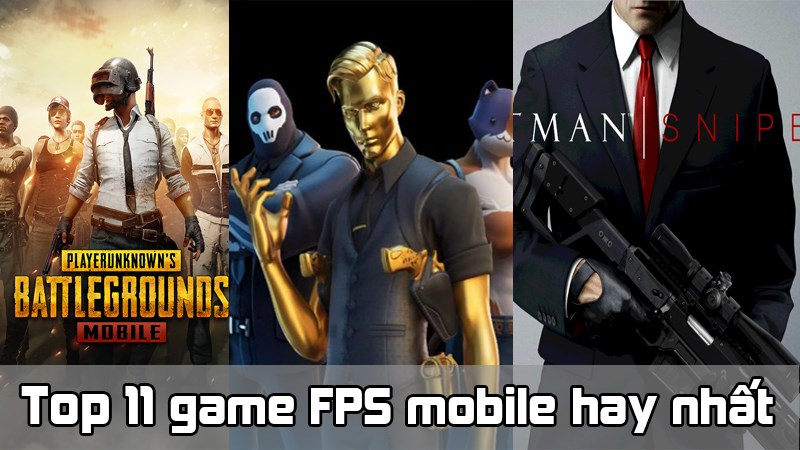 Chúng ta hãy cùng tìm hiểu top 11 game FPS mobile hay nhất nhé