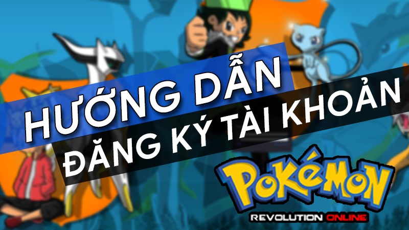 Cách đăng ký và đăng nhập tài khoản Pokemon Revolution Online (PRO)