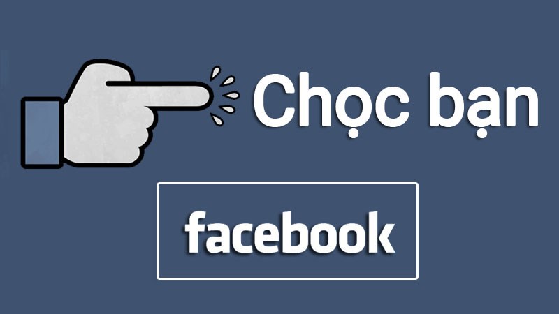 Cách chọc bạn bè trên Facebook bằng điện thoại, máy tính đơn giản