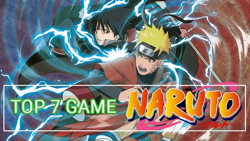 Top 7 game Naruto hay nhất, không thể bỏ lỡ trên Android, iOS