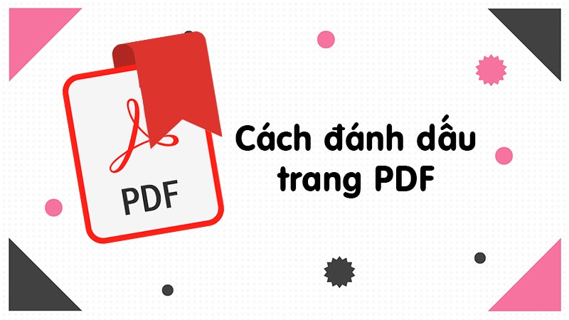 Cách đánh dấu trang PDF trong Adobe Reader cực nhanh chóng