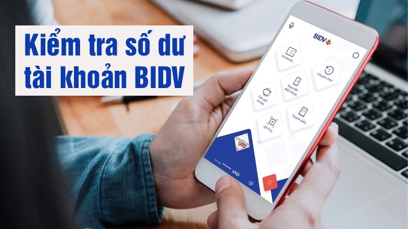 5 cách kiểm tra số dư tài khoản BIDV chính xác, nhanh nhất