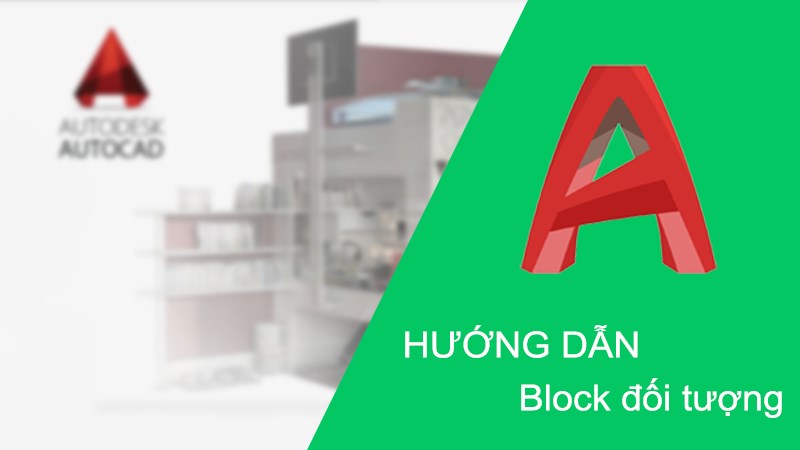 Cách lấy block trong AutoCAD chi tiết, có ví dụ minh họa