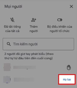 Để hạ tay của người đã giơ tay, bạn chỉ cần chọn Hạ tay ở bên phải tên của người đó