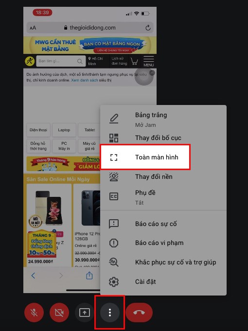Mở Google Meet trên máy tính, tại lớp học, họp online nhấn vào biểu tượng dấu 3 chấm > Chọn Toàn màn hình