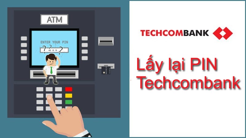 Cách lấy lại mật khẩu ATM Techcombank nhanh chóng, đơn giản