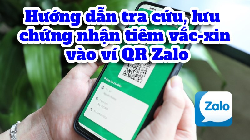 C&aacute;ch tra cứu, lưu chứng nhận ti&ecirc;m vắc-xin v&agrave;o v&iacute; QR Zalo