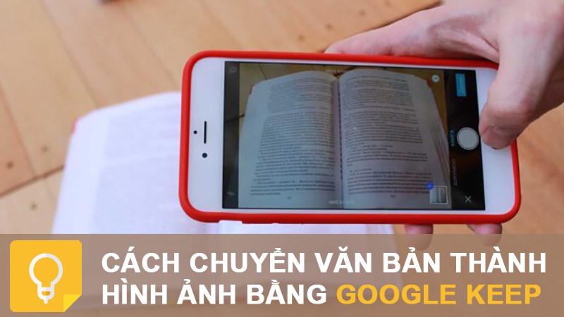 Cách chuyển hình ảnh thành văn bản bằng Google Keep: Hướng dẫn chi tiết và mẹo hữu ích