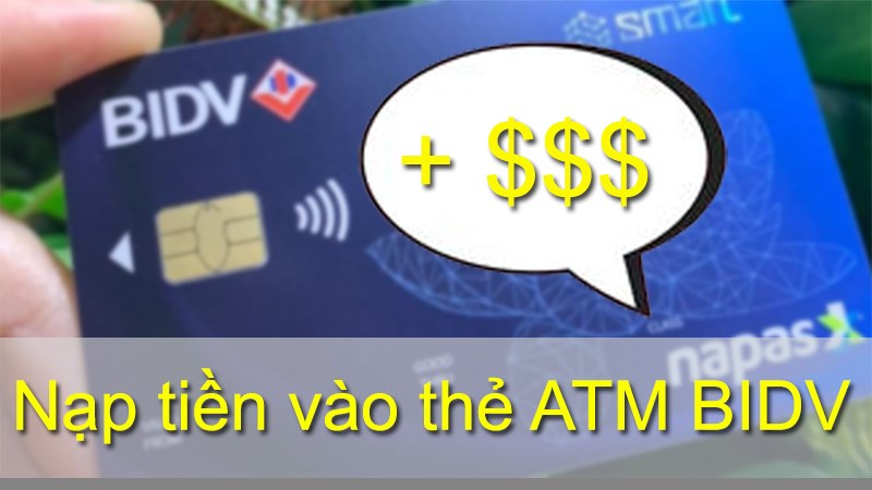 Cách nạp tiền vào thẻ ATM BIDV nhanh, an toàn