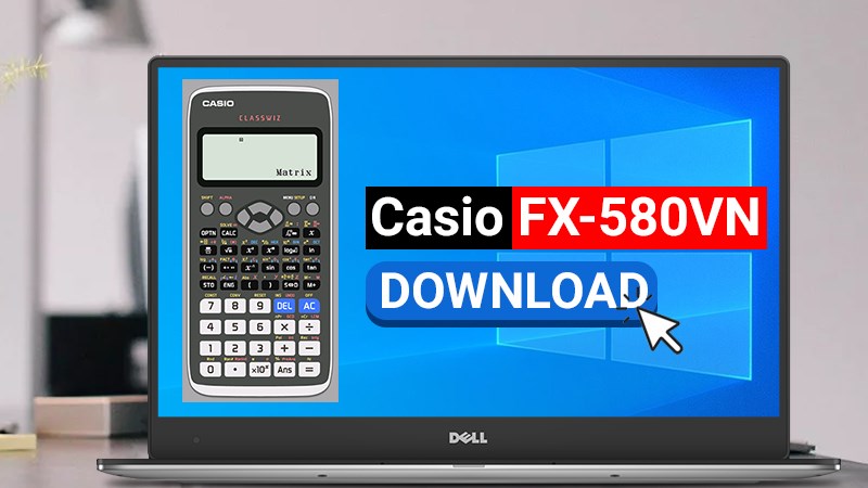 Cách tải máy tính Casio FX-580VN trên máy tính, PC