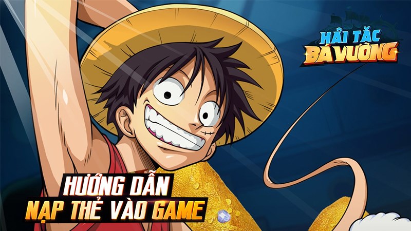 Nạp thẻ Hải Tặc B&aacute; Vương