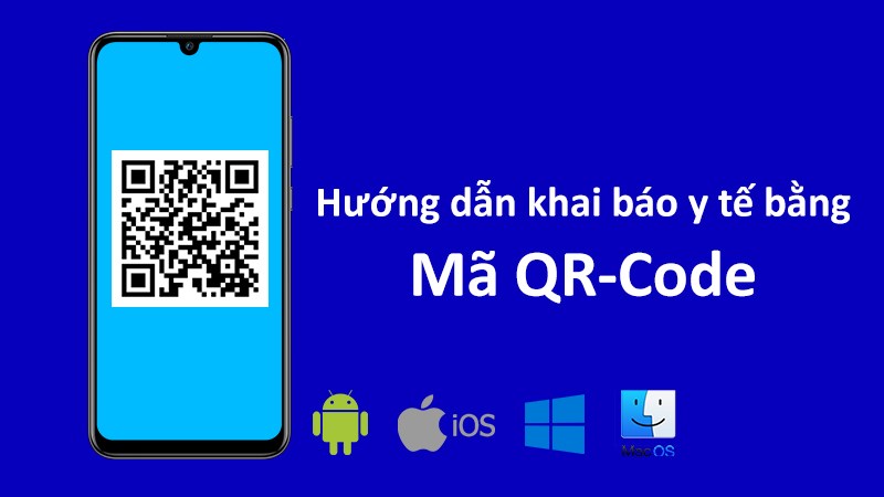 Hướng dẫn khai báo y tế bằng mã QR chi tiết từng bước