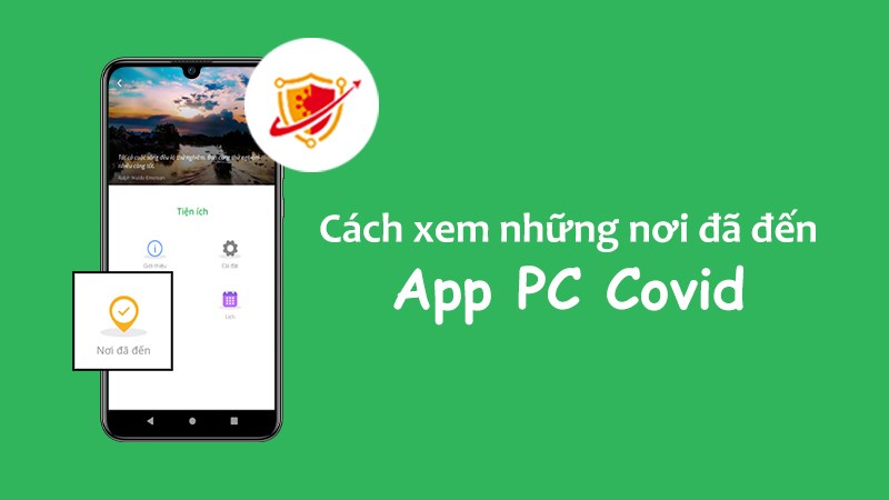 C&aacute;ch xem những nơi đ&atilde; đến tr&ecirc;n app PC Covid nhanh ch&oacute;ng