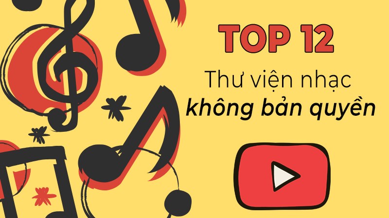 Top 12 Thư Viện Nhạc Youtube Miễn Phí, Thỏa Sức Làm Video