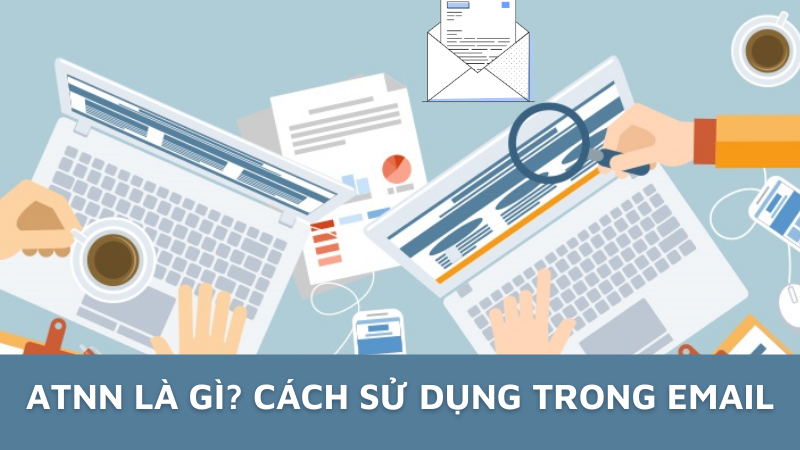 Attn là gì? Bí kíp sử dụng Attn trong email đúng cách 