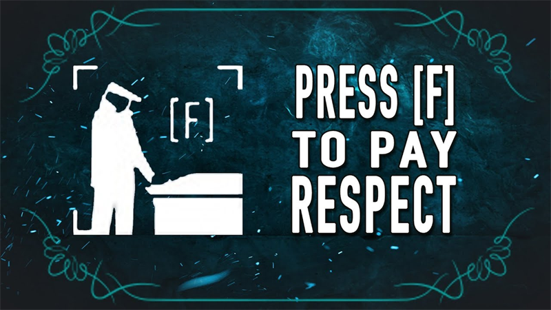 Press F to pay Respects - Câu nói đầy ý nghĩa của mạng Internet