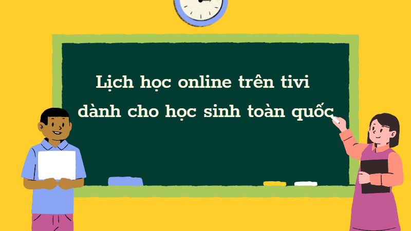 Lịch học online trên truyền hình dành cho học sinh từ lớp 1 - lớp 12