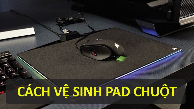 Cách vệ sinh pad chuột 