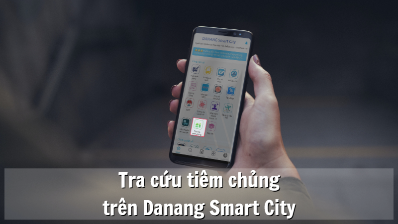 C&aacute;ch tra cứu ti&ecirc;m chủng, thẻ xanh dễ d&agrave;ng tr&ecirc;n Danang Smart City