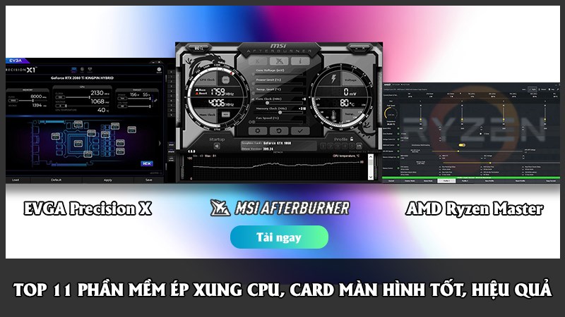 TOP 11 phần mềm &eacute;p xung cpu, card m&agrave;n h&igrave;nh tốt, hiệu quả