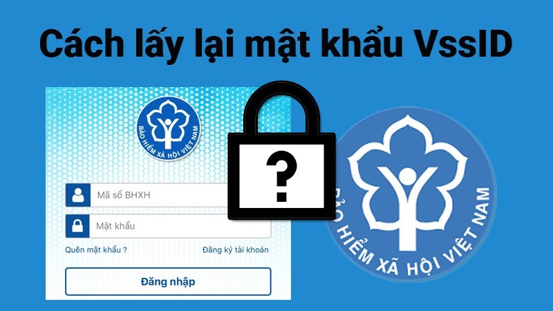 Cách lấy lại mật khẩu VssID khi quên nhanh, đơn giản, chi tiết