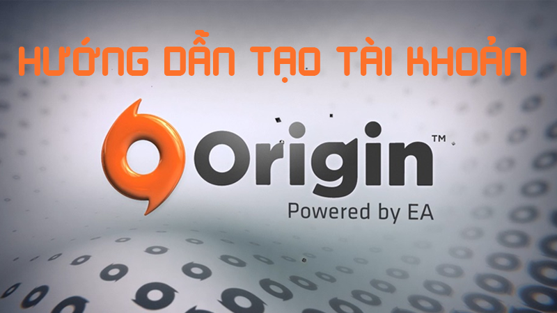 Hướng dẫn tạo tài khoản Origin