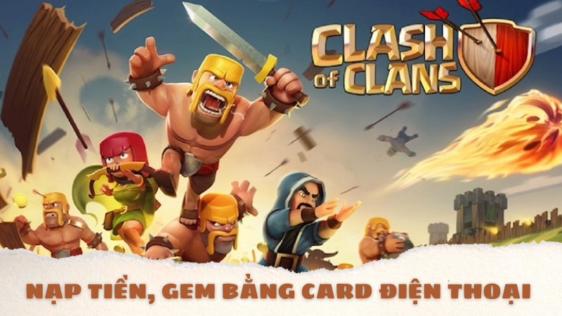 Cách hấp thụ chi phí, Gem mang đến game Clash of Clans vì như thế thẻ điện thoại cảm ứng siêu dễ