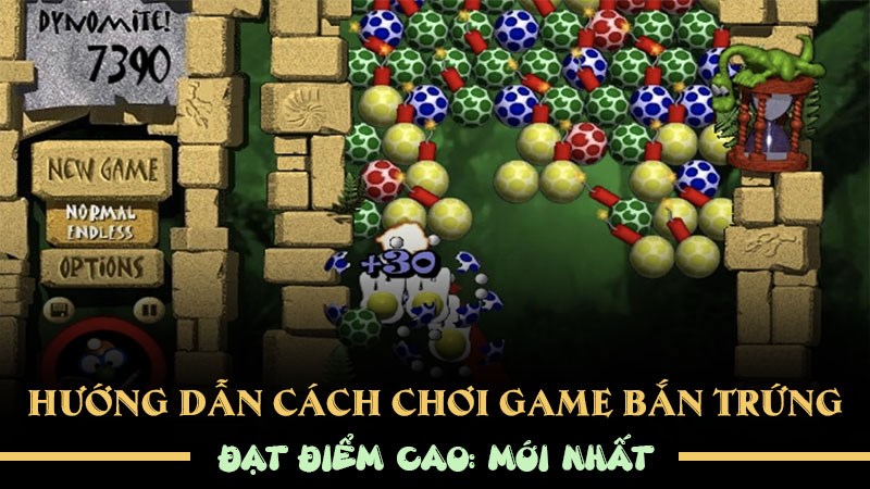 Hướng Dẫn Cách Chơi Game Bắn Trứng Đạt Điểm Cao: Mới Nhất