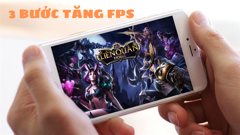 3 bước tăng chỉ số FPS trong Liên Quân Mobile