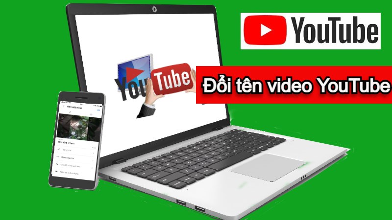 Cách đổi tên video YouTube nhanh, đơn giản