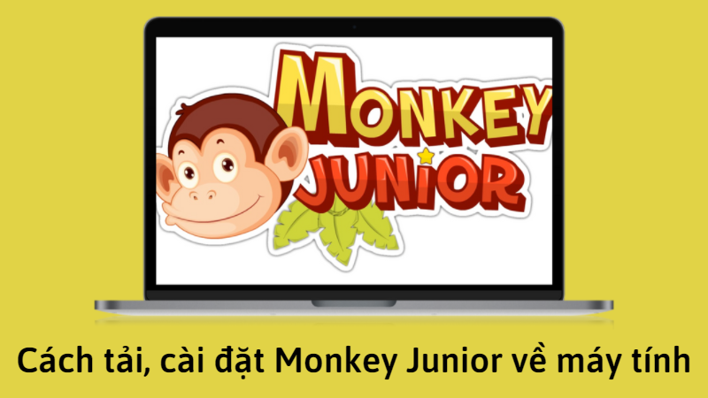 Tải Monkey Junior về máy tính đơn giản nhất