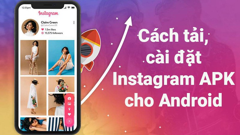 Cách tải, cài đặt Instagram APK cho Android nhanh, đơn giản