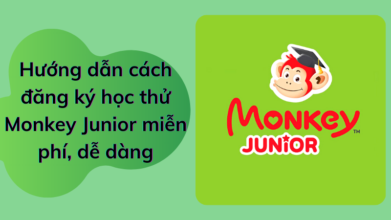 Hướng dẫn cách đăng kí học thử Monkey Junior miễn phí