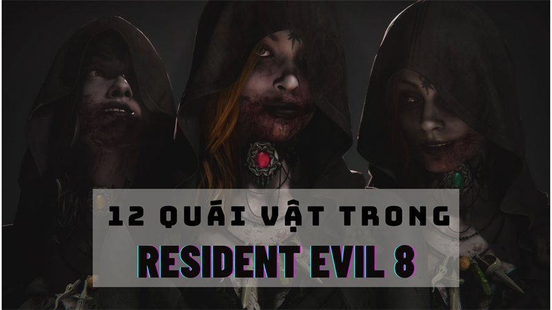 Thông tin về 12 loại quái vật trong Resident Evil 8