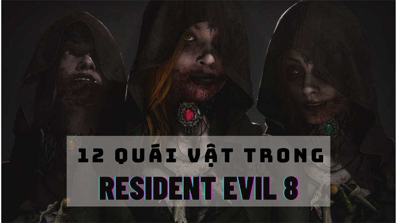 Th&ocirc;ng tin về 12 loại qu&aacute;i vật trong Resident Evil 8