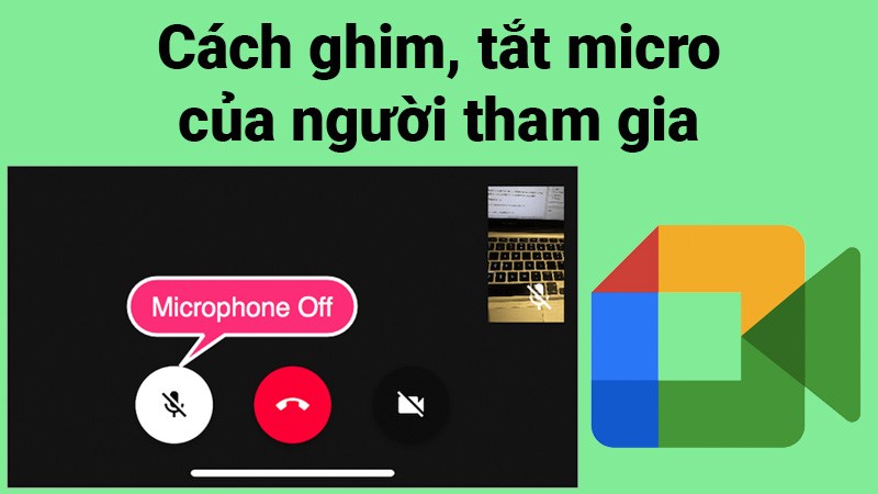 6 cách ghim, tắt tiếng người tham gia trên Google Meet cực dễ