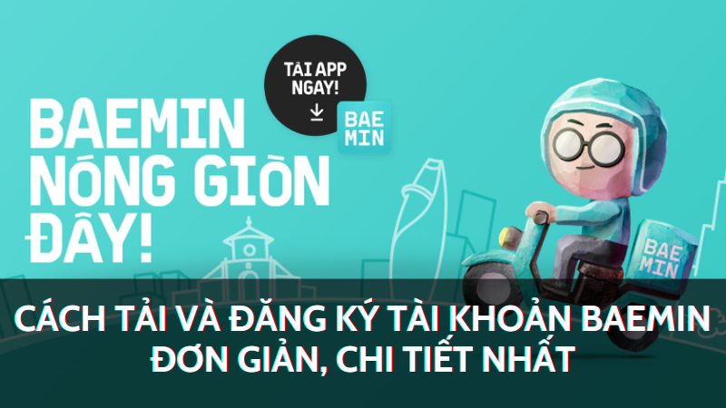 Cách tải và đăng ký tài khoản trên app BAEMIN nhanh chóng 