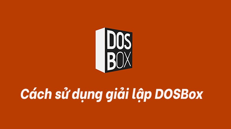 Cách sử dụng giả lập DOSBox