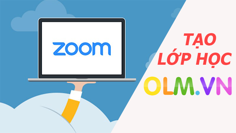 Hướng dẫn livestream lớp học trên OLM.VN qua phần mềm Zoom