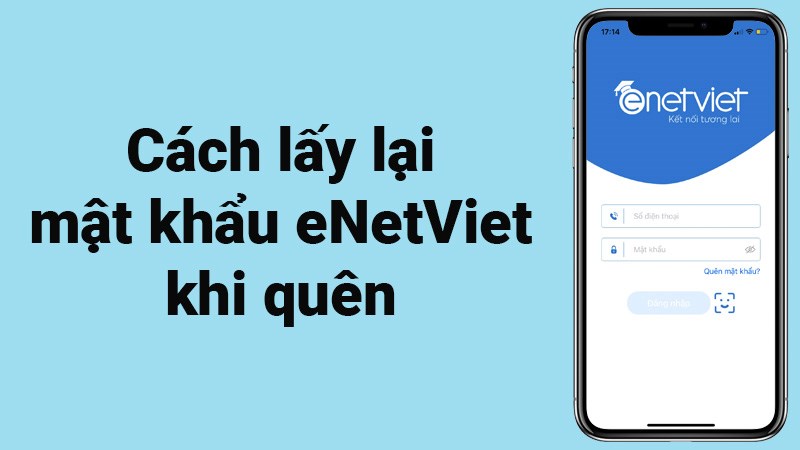 Cách lấy lại mật khẩu eNetViet khi quên nhanh, đơn giản, chi tiết