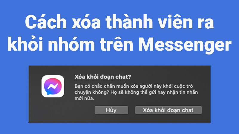 4 cách xóa thành viên ra khỏi nhóm trên Messenger cực dễ