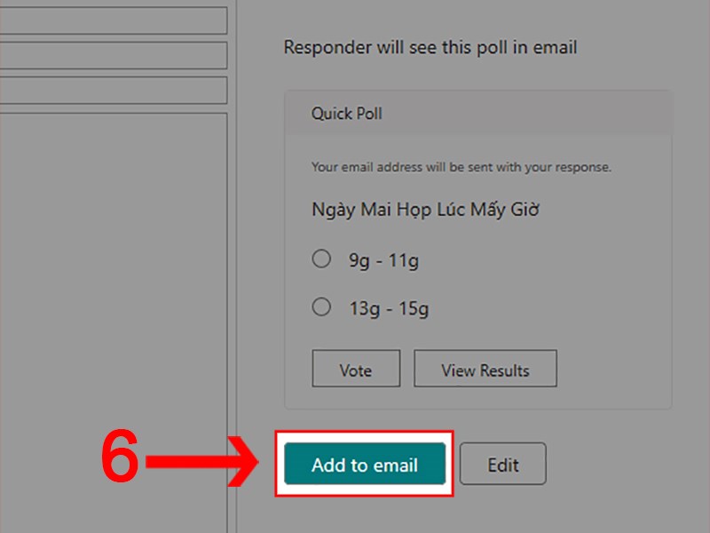 Sau khi kiểm tra xong nội dung của cuộc thăm dò, chọn Add to email Sau khi kiểm tra xong nội dung của cuộc thăm dò, chọn Add to email