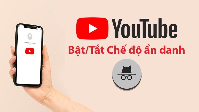 C&aacute;ch bật, tắt chế độ ẩn danh tr&ecirc;n YouTube cho Android, iOS dễ d&agrave;ng