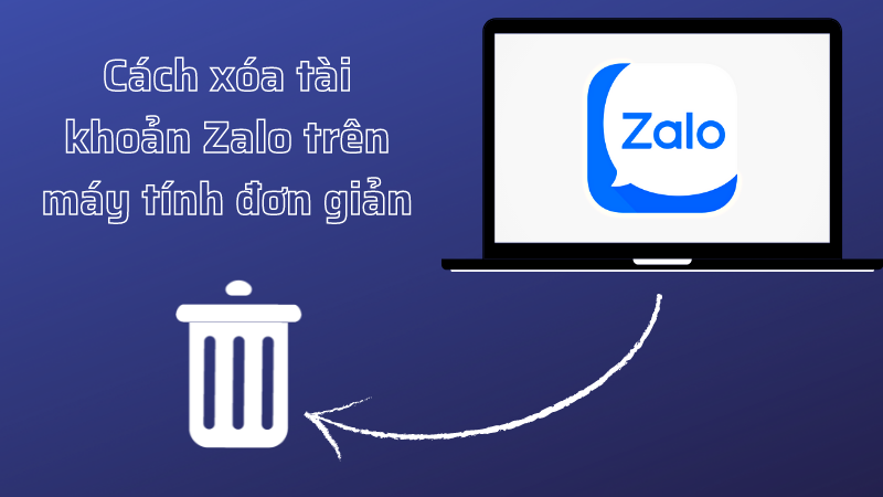 Hướng dẫn Cách xóa tài khoản Zalo trên máy tính đơn giản nhất #1