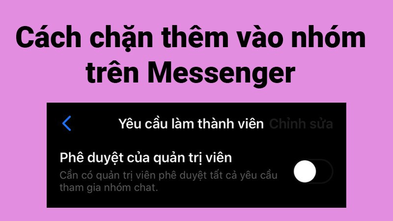 2 cách chặn thêm vào nhóm trên Messenger nhanh, đơn giản